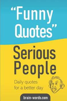 Paperback Funny Quotes Serious People: Daily quotes for a better day Book