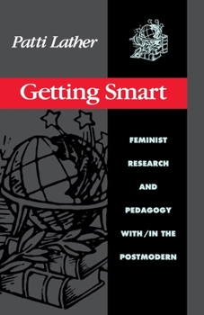 Paperback Getting Smart: Feminist Research and Pedagogy within/in the Postmodern Book