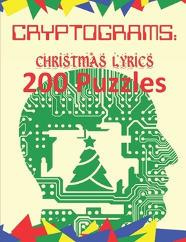 Paperback Cryptograms: Christmas Lyrics: 200 Puzzles of Cryptograms of Christmas Carol and Song Lyrics [Large Print] Book
