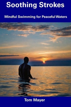 Paperback Soothing Strokes: Mindful Swimming for Peaceful Waters Book