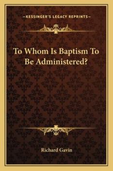 Paperback To Whom Is Baptism To Be Administered? Book