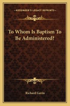 Paperback To Whom Is Baptism To Be Administered? Book