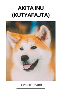 Paperback Akita Inu (Kutyafajta) [Hungarian] Book