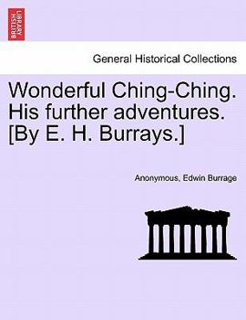 Paperback Wonderful Ching-Ching. His Further Adventures. [By E. H. Burrays.] Book
