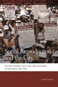 Hardcover Social Reproduction and the City: Welfare Reform, Child Care, and Resistance in Neoliberal New York Book