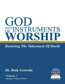 Paperback God Made Instruments Of Worship.: Restoring The Tabernacle of David Book