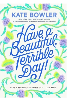 Paperback Have a Beautiful-Terrible Day': Everyday Meditations for the Ups, Downs and In-Betweens Book