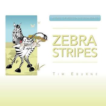 Paperback Zebra Stripes: A Tail Of Personal Branding Book