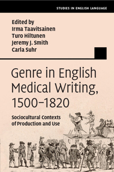 Genre in English Medical Writing, 1500-1820: Sociocultural Contexts of Production and Use