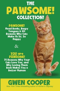 Paperback The PAWSOME! Collection: PAWSOME! Head Bonks, Raspy Tongues & 101 Reasons Why Cats Make Us So, So Happy AND You are PAWSOME! 75 Reasons Why You Book