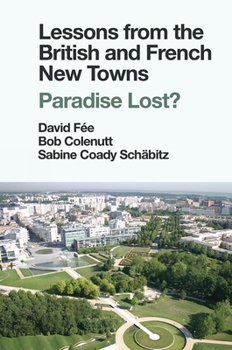 Hardcover Lessons from the British and French New Towns: Paradise Lost? Book