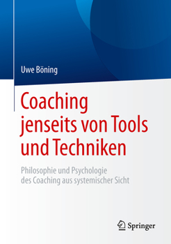 Hardcover Coaching Jenseits Von Tools Und Techniken: Philosophie Und Psychologie Des Coaching Aus Systemischer Sicht [German] Book
