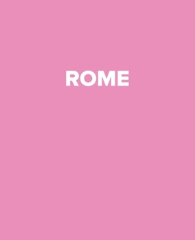 Rome: A Pink Decorative Book to Stack on Bookshelves, Coffee Tables, Rome, World Fashion Cities, Interior Design, Pink Books Room Decor, Home Staging, New Home Gifts (Designer Books)