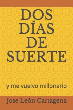 Paperback DOS Días de Suerte: y me vuelvo millonario [Spanish] Book