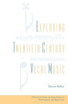 Hardcover Exploring Twentieth-Century Vocal Music: A Practical Guide to Innovations in Performance and Repertoire Book