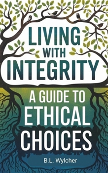 Paperback Living with Integrity: A Guide to Ethical Choices Book
