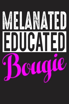 Melanated Educated Bougie: Gift for Melanated Educated Bougie Person 6x9 Journal Gift Notebook with 125 Lined Pages