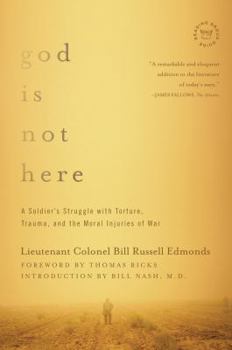 God is Not Here: A Soldier's Struggle with Torture, Trauma, and the Moral Injuries of War