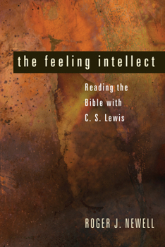 Paperback The Feeling Intellect: Reading the Bible with C. S. Lewis Book