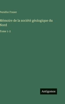 Mémoire de la société géologique du Nord: Tome 1-2