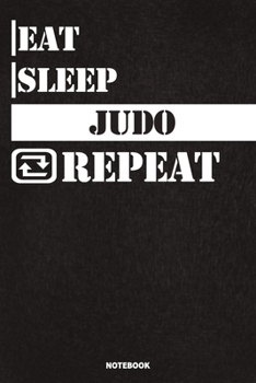 Eat Sleep Judo Notebook: Lined Notebook / Journal Gift For Judo Lovers, 120 Pages, 6x9, Soft Cover, Matte Finish