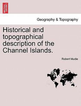 Paperback Historical and Topographical Description of the Channel Islands. Book