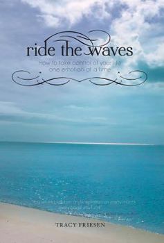 Hardcover Ride the Waves: How to Take Control of Your Life One Emotion at a Time Book