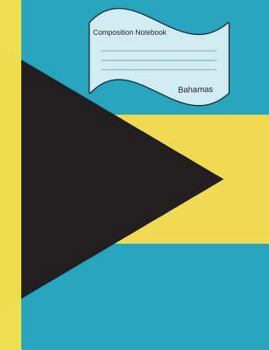 Composition Notebook Bahamas: Wide Ruled lined Pages Bahamian Flag Book to write in for school, take notes, for kids, students, teachers, homeschool