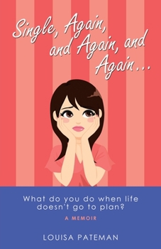 Paperback Single, Again, and Again, and Again ...: What Do You Do When Life Doesn't Go to Plan? Book