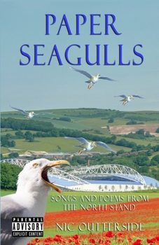 Paperback Paper Seagulls: Songs and Poems from the North Stand Book