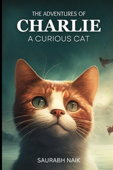 Paperback The Adventures Of Charlie: A Curious Cat Book