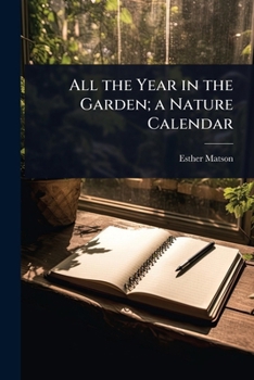 Paperback All the Year in the Garden; a Nature Calendar Book