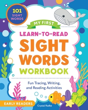 My First Learn-To-Read Sight Words Workbook: Fun Tracing, Writing, and Reading Activities for Beginner Readers