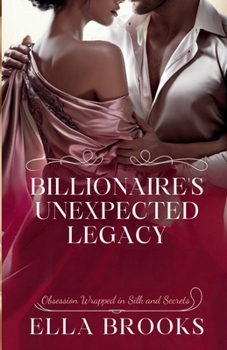 Paperback Billionaire's Unexpected Legacy: Obsession Wrapped in Silk and Secrets Book