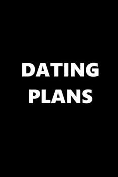 Paperback 2020 Daily Planner Funny Theme Dating Plans Black White 388 Pages: 2020 Planners Calendars Organizers Datebooks Appointment Books Agendas Book