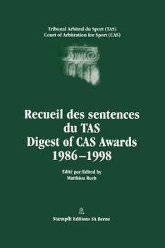 Digest of CAS Awards I, 1986-1998 (Recueil Des Sentences Du Tas/ Digest of Cas Awards)