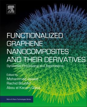 Paperback Functionalized Graphene Nanocomposites and Their Derivatives: Synthesis, Processing and Applications Book