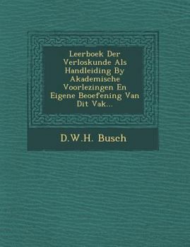 Paperback Leerboek Der Verloskunde ALS Handleiding by Akademische Voorlezingen En Eigene Beoefening Van Dit Vak... [Dutch] Book