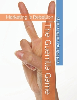 Paperback The Guerrilla Game: Marketing is Rebellion Book
