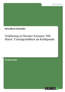 Paperback Verjährung in Theodor Fontanes "Effi Briest". Unzeitgemäßheit als Kritikpunkt [German] Book