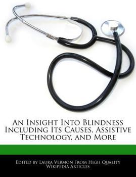 Paperback An Insight Into Blindness Including Its Causes, Assistive Technology, and More Book