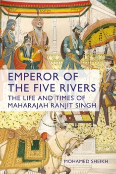 Paperback Emperor of the Five Rivers: The Life and Times of Maharajah Ranjit Singh Book