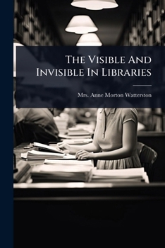 The Visible And Invisible In Libraries