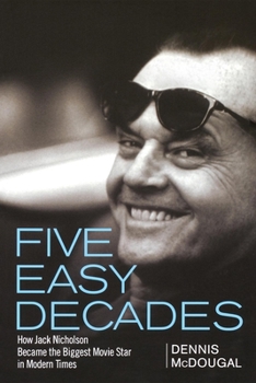 Paperback Five Easy Decades: How Jack Nicholson Became the Biggest Movie Star in Modern Times Book