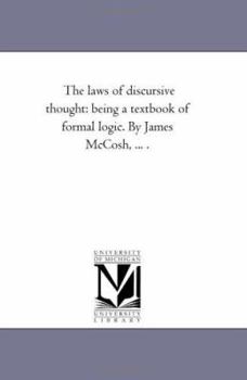 Paperback The Laws of Discursive Thought: Being A Text-Book of Formal Logic. by James Mccosh, ... . Book