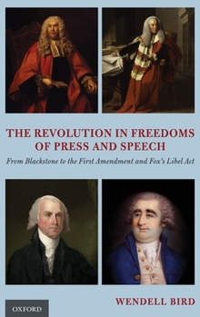 Hardcover The Revolution in Freedoms of Press and Speech: From Blackstone to the First Amendment and Fox's Libel ACT Book