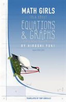 Math Girls Talk About Equations and Graphs - Book #1 of the Math Girls Talk About...