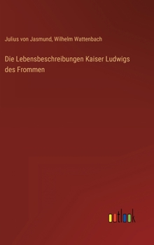 Hardcover Die Lebensbeschreibungen Kaiser Ludwigs des Frommen [German] Book