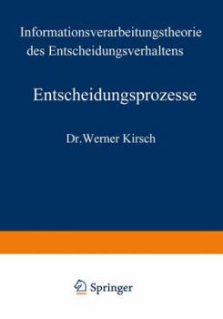 Paperback Entscheidungsprozesse: Zweiter Band: Informationsverarbeitungstheorie Des Entscheidungsverhaltens [German] Book