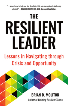 Paperback The Resilient Leader: Lessons in Navigating Through Crisis and Opportunity Book